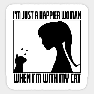 I’m Just A Happier Woman When I’m With My Cat Sticker